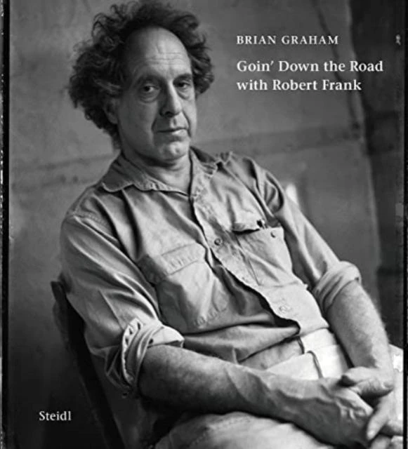 Brian Graham Goin Down the Road with Robert Frank