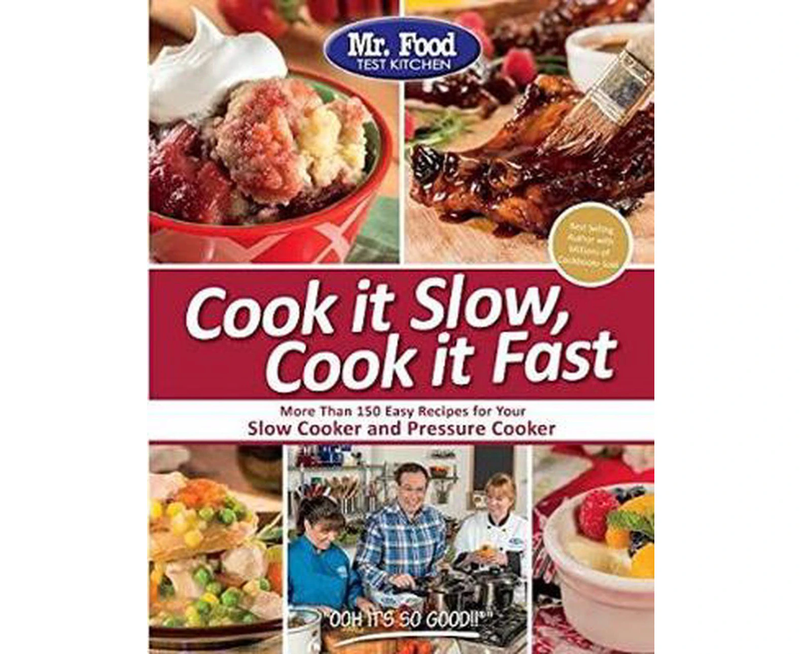 Mr. Food Test Kitchen Cook It Slow, Cook It Fast: More Than 150 Easy Recipes for Your Slow Cooker and Pressure Cooker
