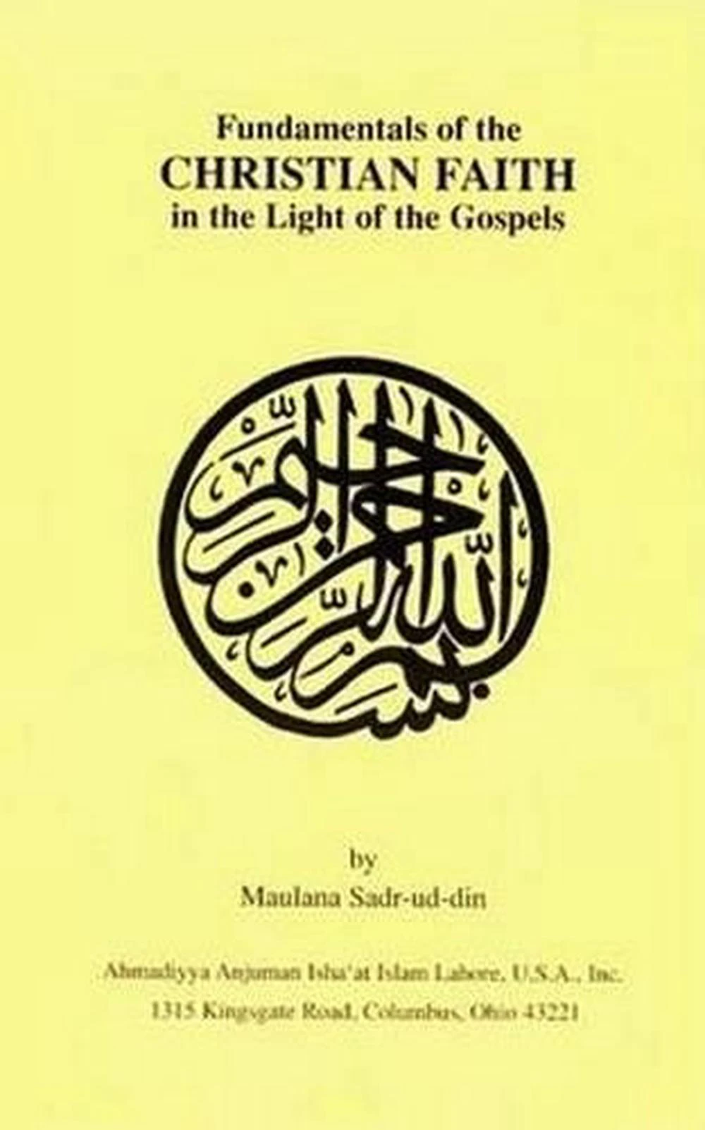 Fundamentals of the Christian Faith in the Light of the Gospels by Maulana Sadr Ud Din