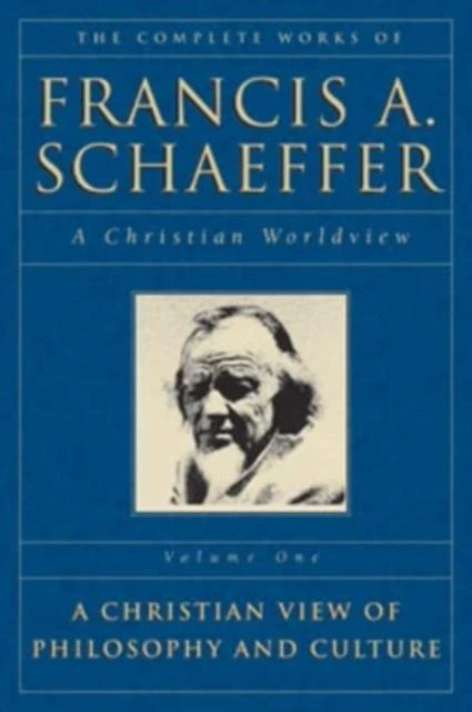 The Complete Works of Francis A. Schaeffer by Francis A. Schaeffer