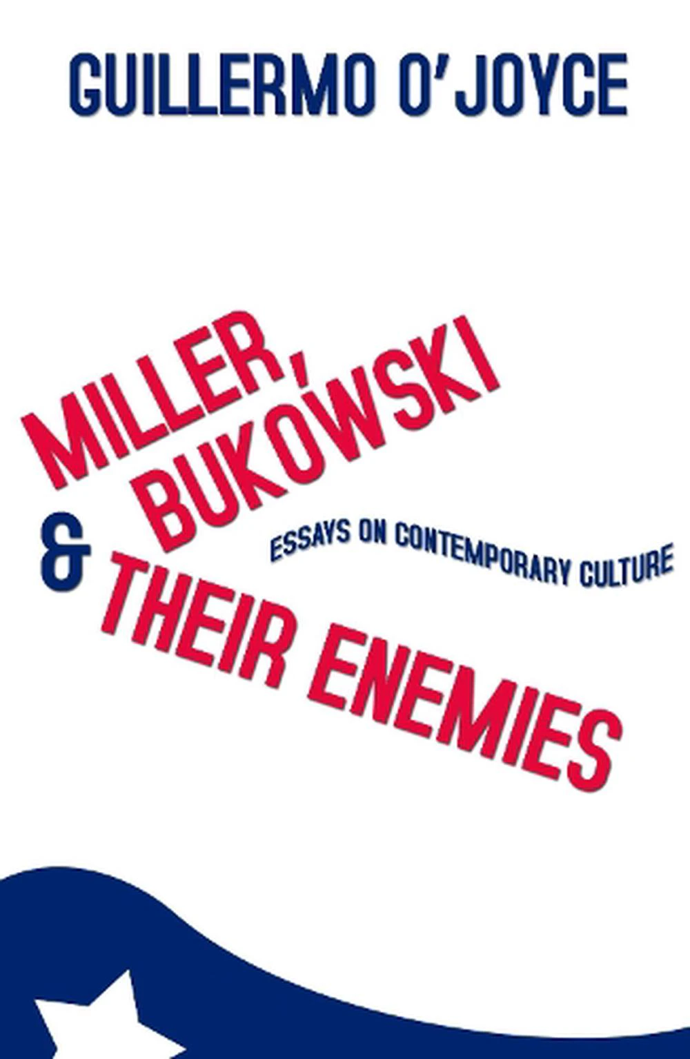 Miller, Bukowski and Their Enemies