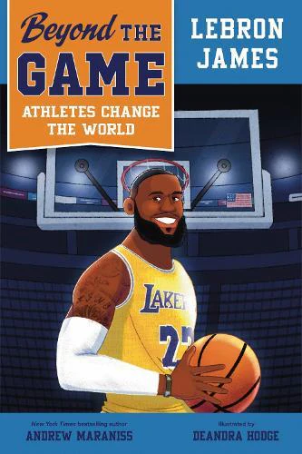 Beyond the Game LeBron James by Andrew Maraniss