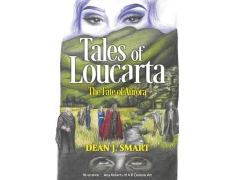 Tales of Loucarta  The Fate of Aurora by Dean J. Smart