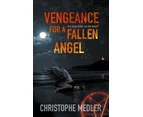 Vengeance for a Fallen Angel by Christophe Medler