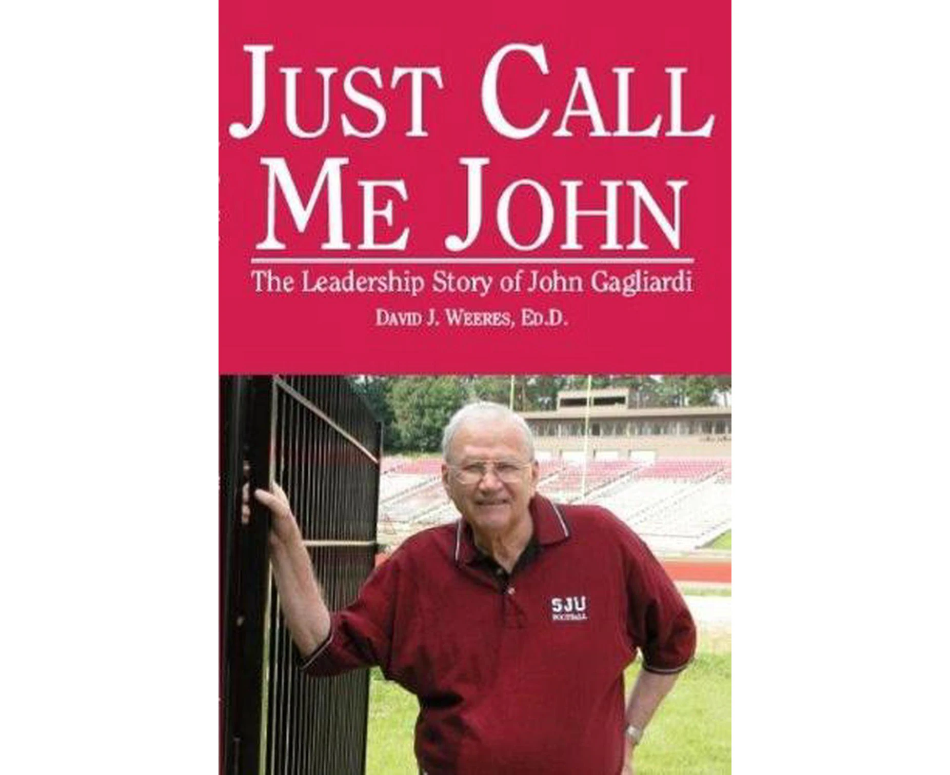 Just Call Me John: The Leadership Story of John Gagliardi