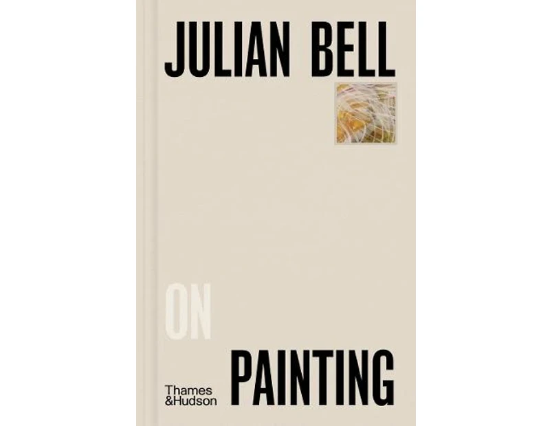 Julian Bell on Painting by Julian Bell