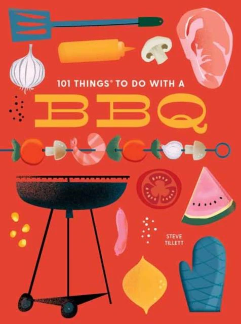 101 Things to Do With a BBQ by Steve Tillett