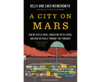 A City on Mars : Can We Settle Space, Should We Settle Space, and Have We Really Thought This Through?