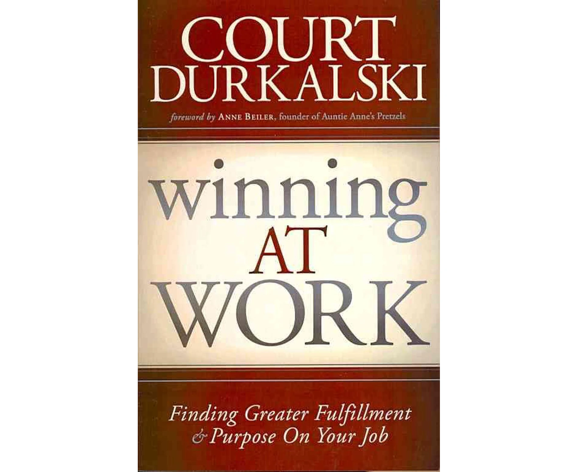 Winning at Work: Finding Greater Fulfillment and Purpose on Your Job
