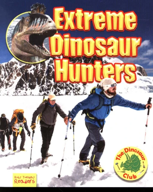 Extreme Dinosaur Hunters by Ruth Owen