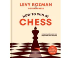 How to Win at Chess by Levy Rozman