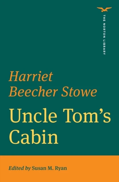 Uncle Toms Cabin The Norton Library by Harriet Beecher Stowe