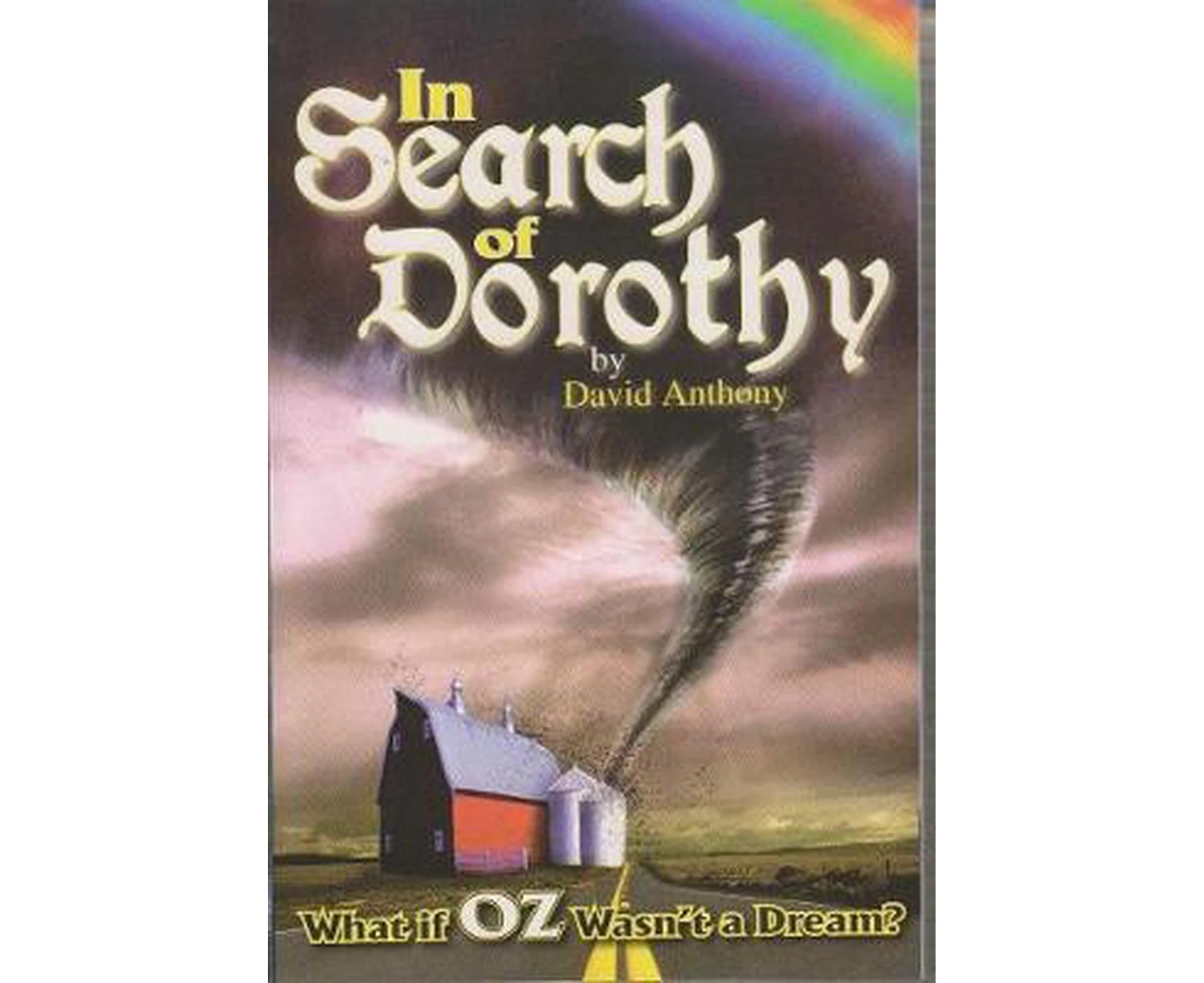 In Search of Dorothy: What If Oz Wasn't a Dream?