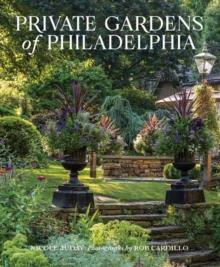 Private Gardens of Philadelphia by Rob Cardillo