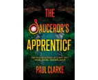 The Saucerors Apprentice by Paul Clarke