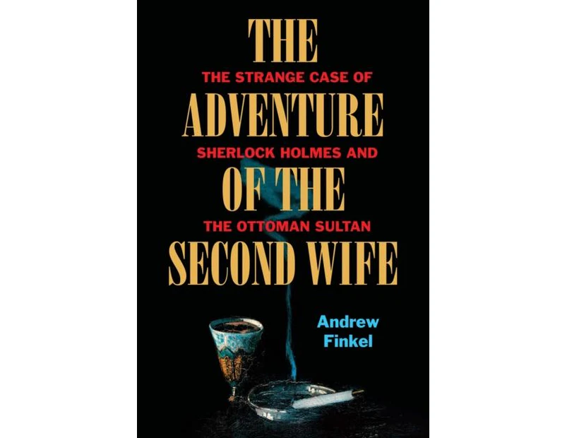 The Adventure of the Second Wife by Andrew Finkel