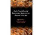 Elliptic Partial Differential Equations and Quasiconformal Mappings in the Plane PMS48 by Gaven Martin