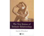 The New Science of Intimate Relationships by Fletcher & Garth J. O. University of Canterbury & New Zealand