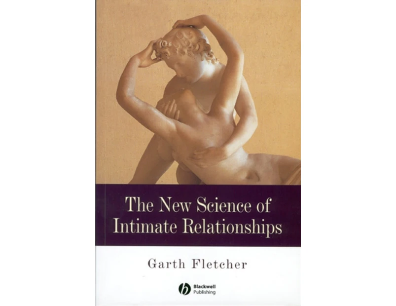 The New Science of Intimate Relationships by Fletcher & Garth J. O. University of Canterbury & New Zealand