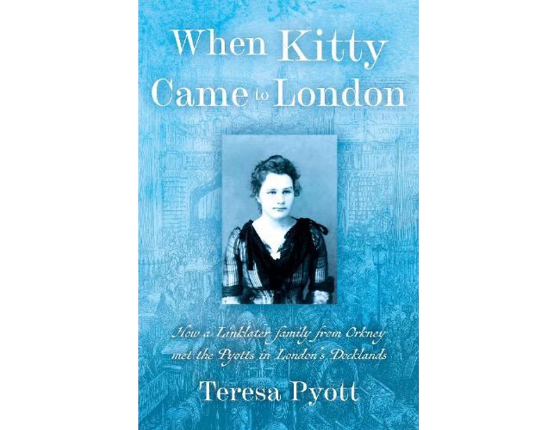 When Kitty Came To London by Teresa Pyott