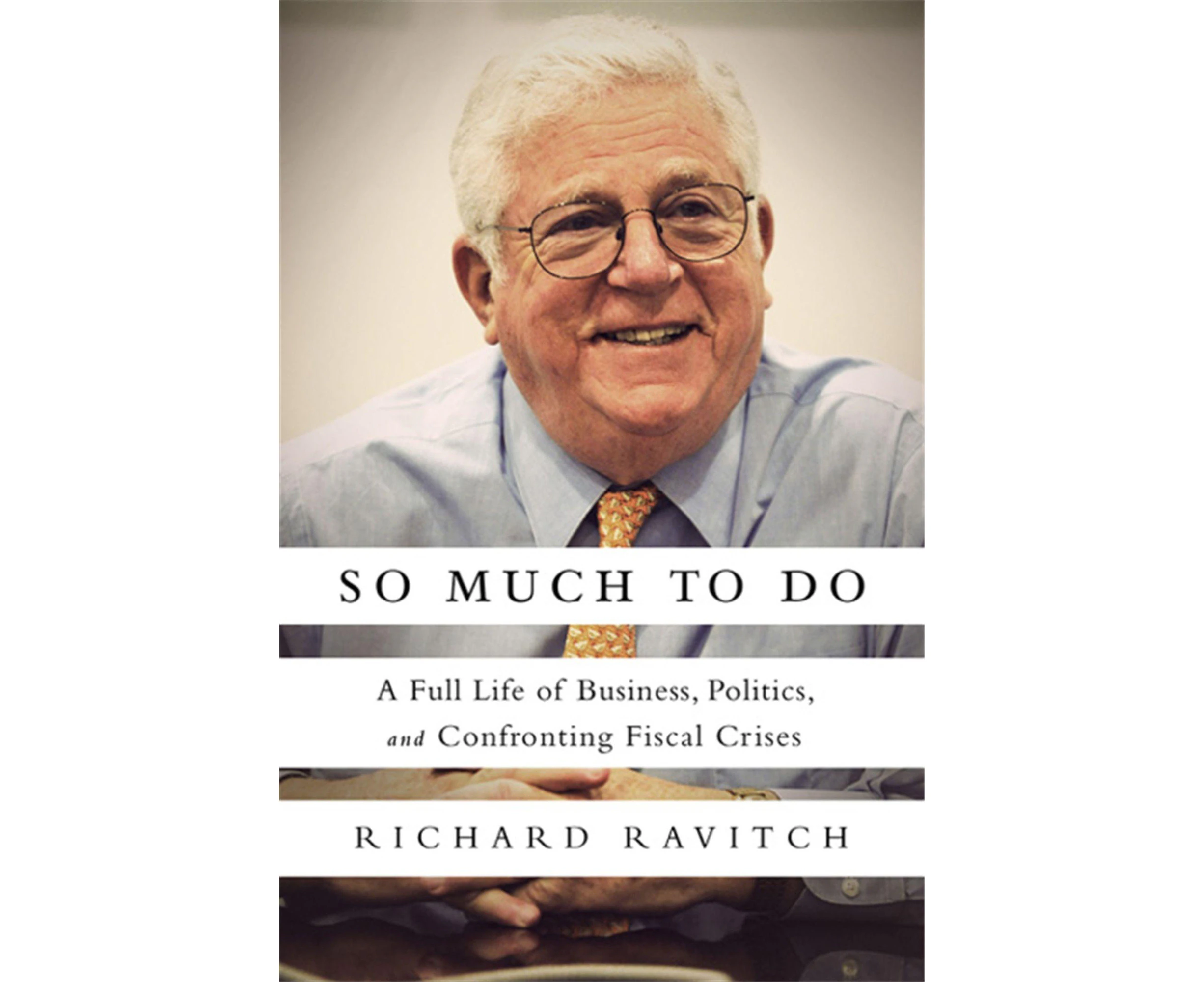 So Much to Do: A Full Life of Business, Politics, and Confronting Fiscal Crises