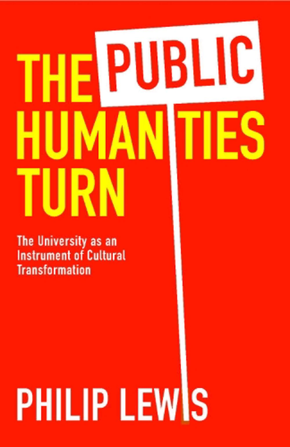 The Public Humanities Turn by Lewis & Philip Professor Emeritus & Cornell University