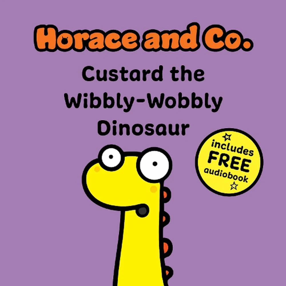 Horace & Co: Custard the Wibbly Wobbly Dinosaur