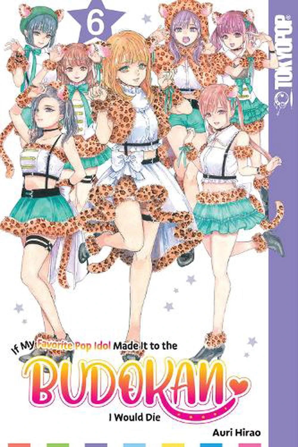 If My Favorite Pop Idol Made It to the Budokan I Would Die Volume 6 by Auri Hirao