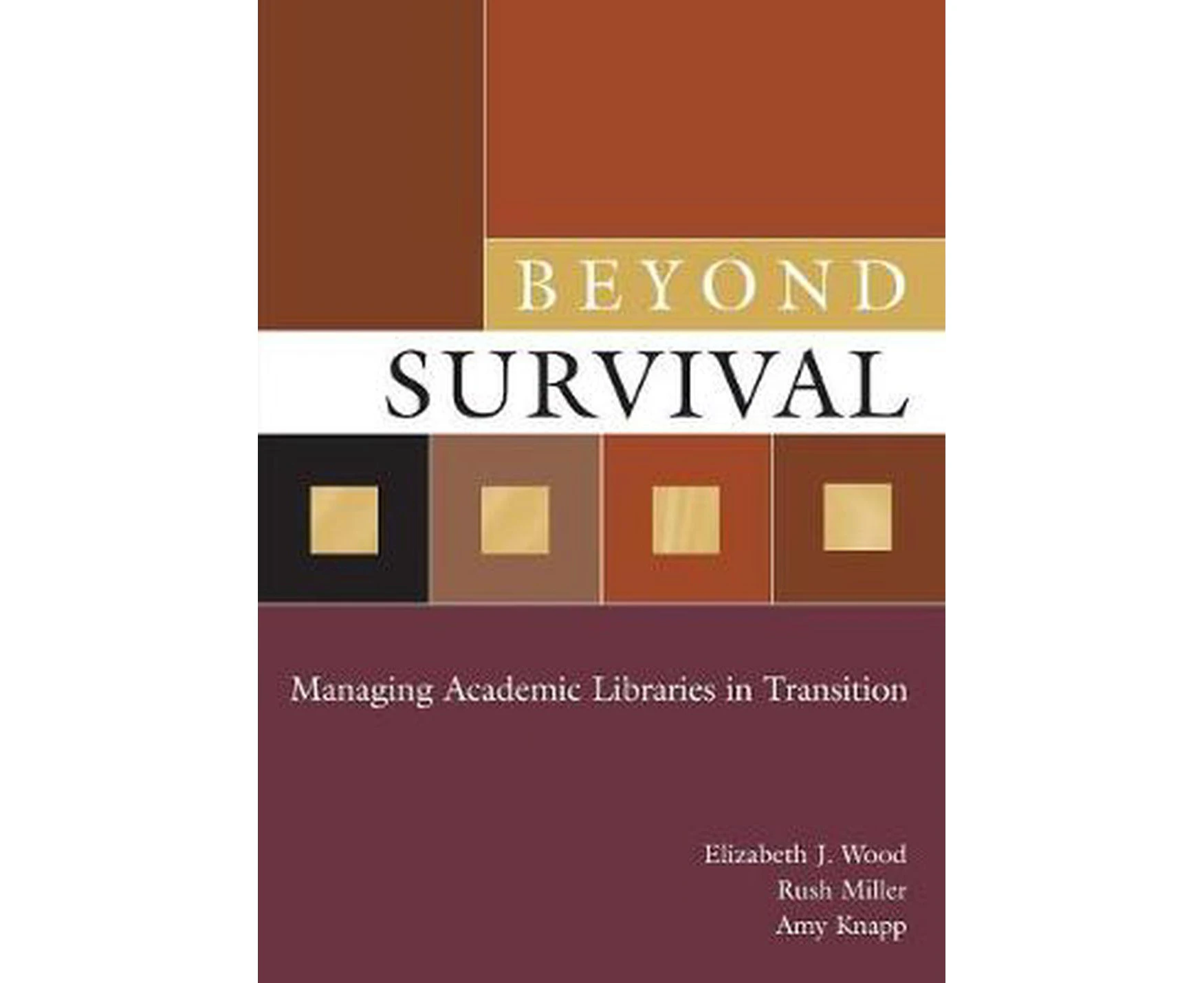 Beyond Survival: Managing Academic Libraries in Transition