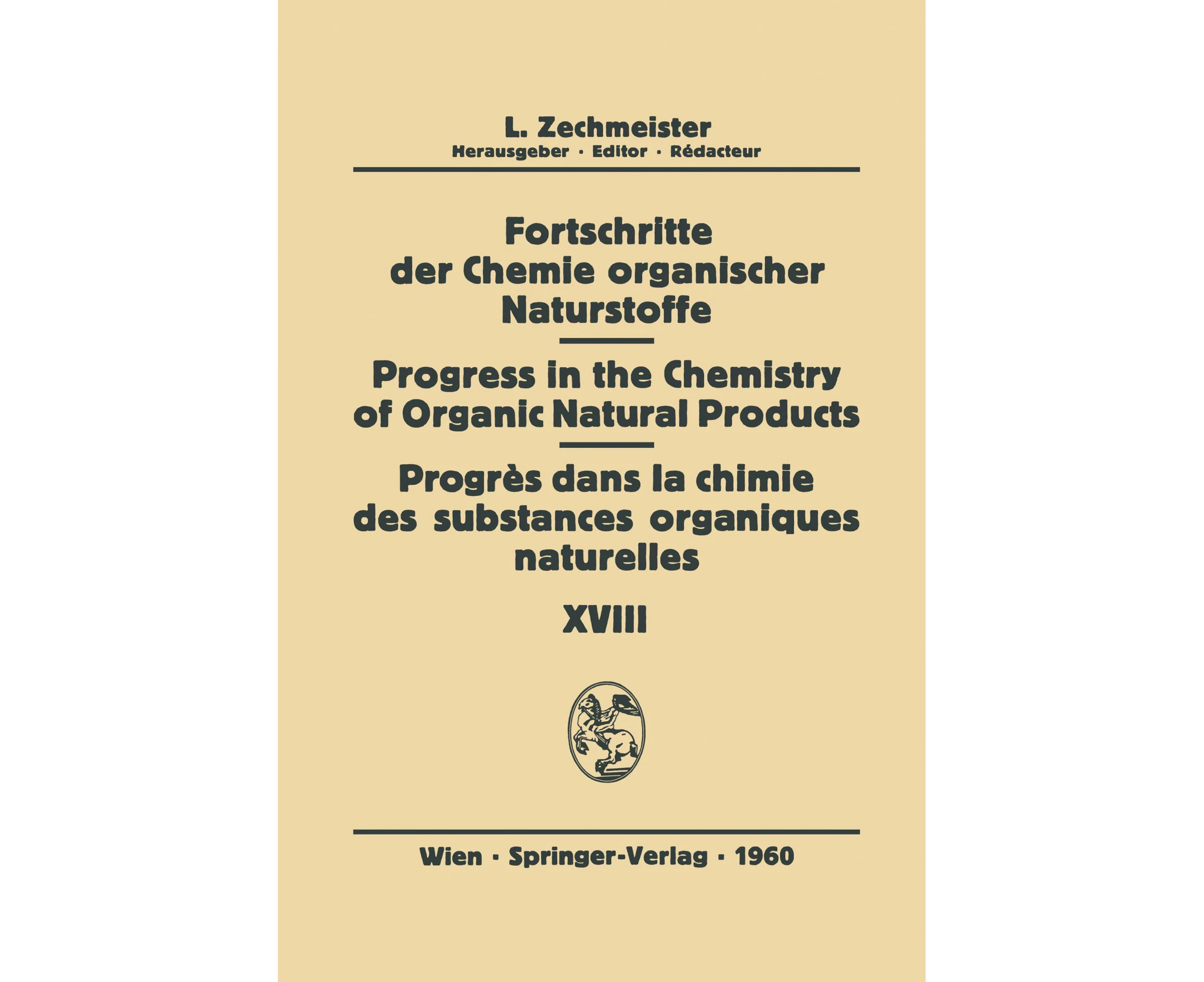 Fortschritte der Chemie organischer Naturstoffe / Progress in the Chemistry of Organic Natural Products / Progres Dans la Chimie des Substances Organiques