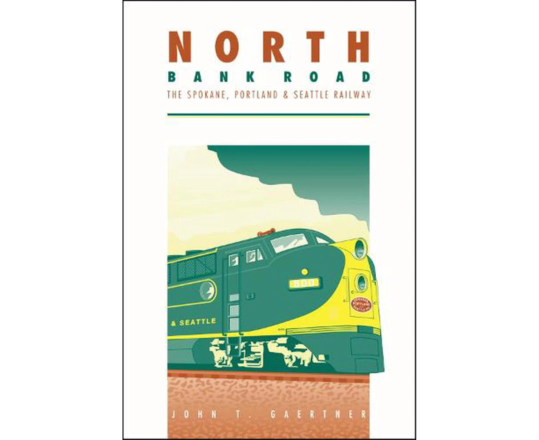 North Bank Road: The Spokane, Portland and Seattle Railway