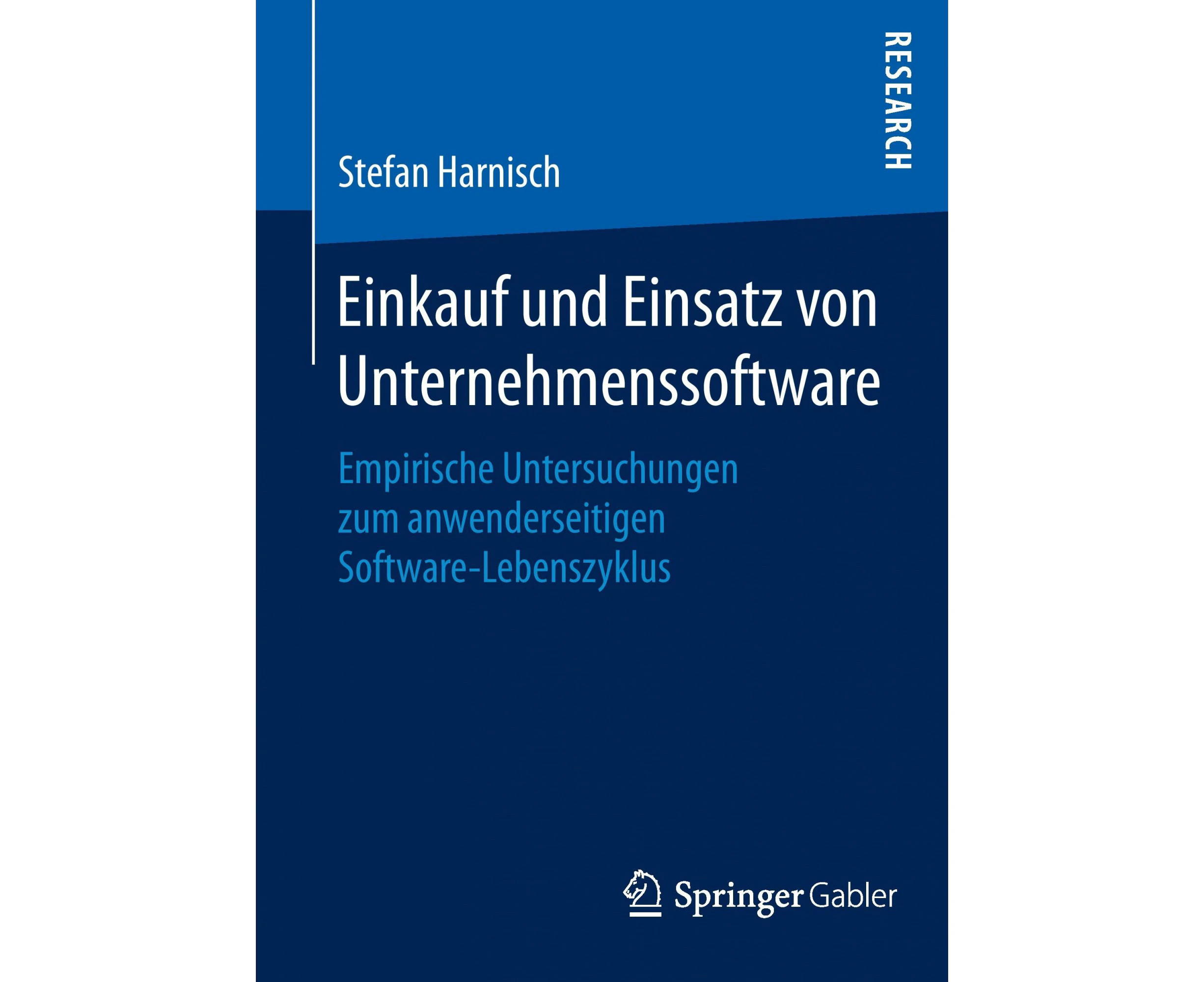 Einkauf Und Einsatz Von Unternehmenssoftware: Empirische Untersuchungen Zum Anwenderseitigen Software-Lebenszyklus [German]