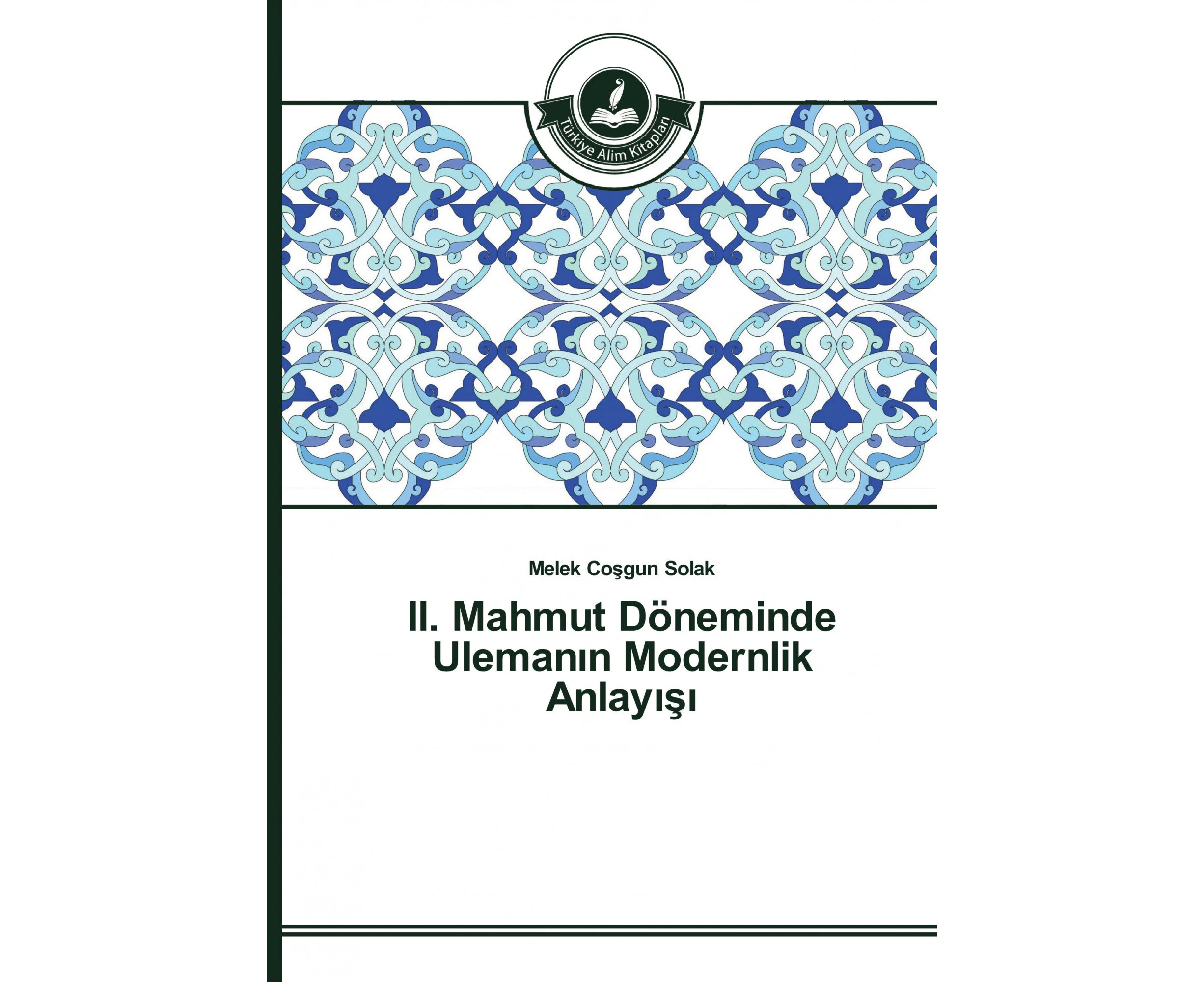 II. Mahmut Doneminde Uleman&#305;n Modernlik Anlay&#305;&#351;&#305; [Turkish]