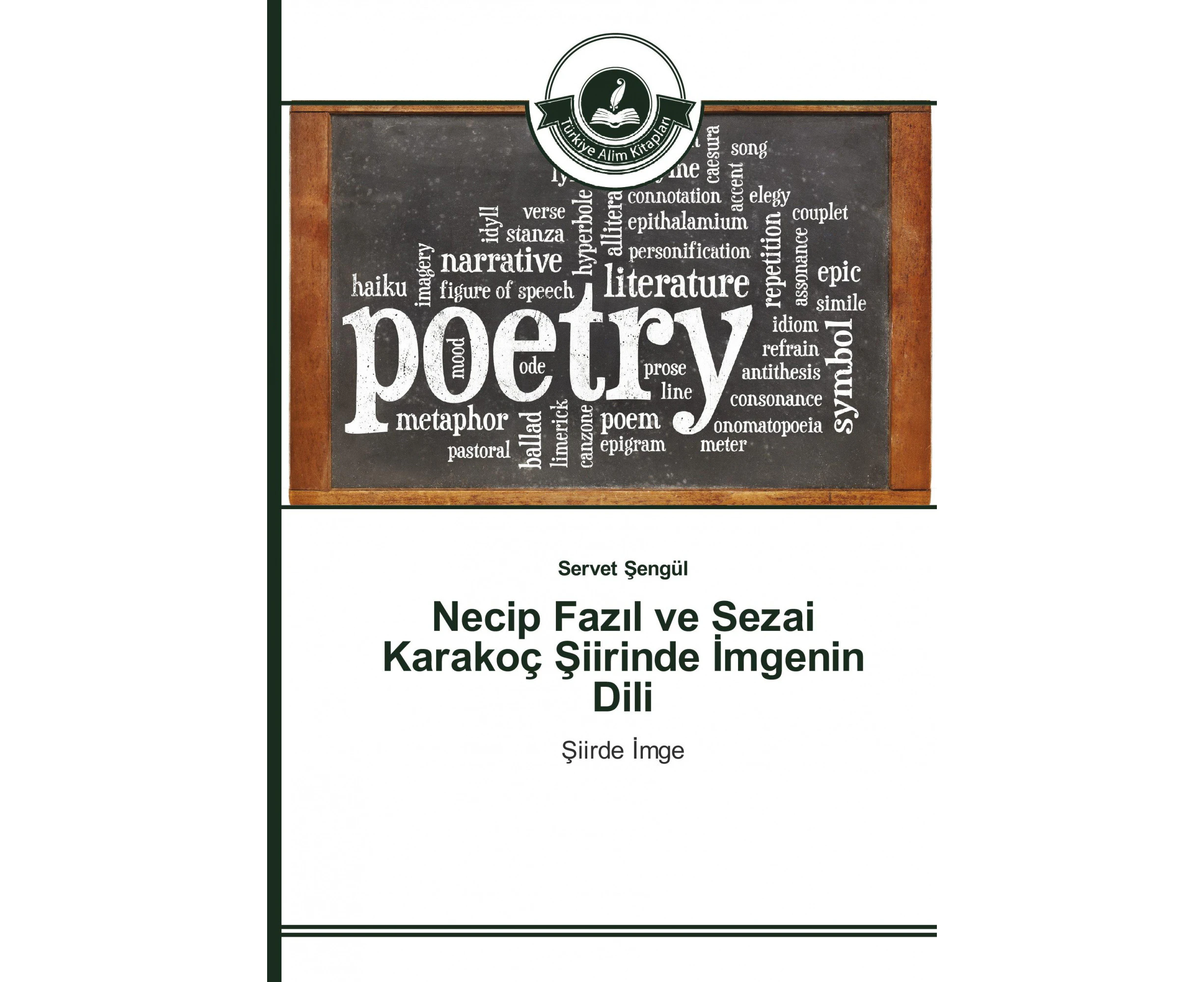 Necip Faz&#305;l ve Sezai Karakoç &#350;iirinde &#304;mgenin Dili [Turkish]