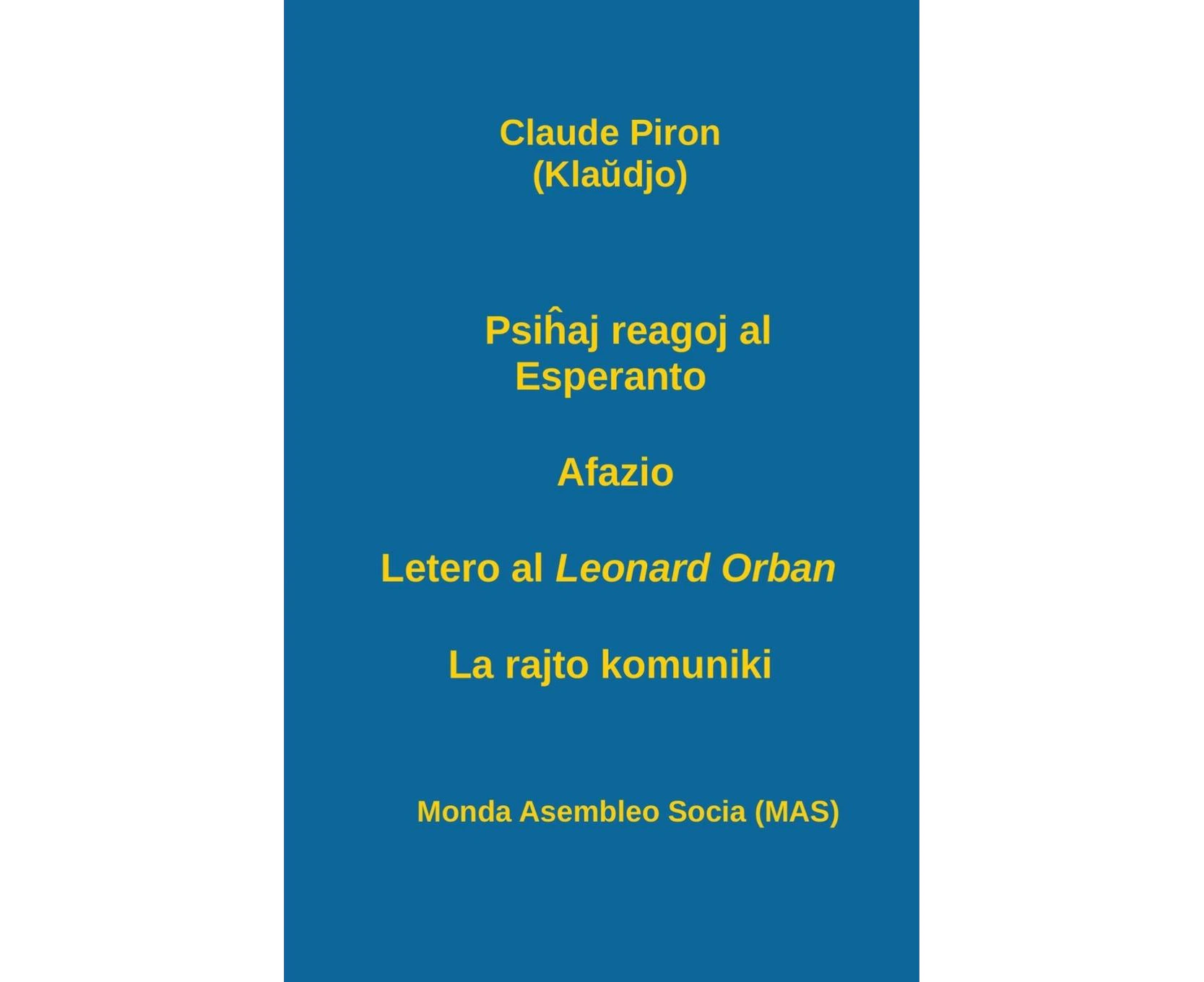 Psi&#293;aj reagoj al Esperanto; Afazio; Letero al Leonard Orban; La rajto komuniki. (Mas-Libro) [Esperanto]