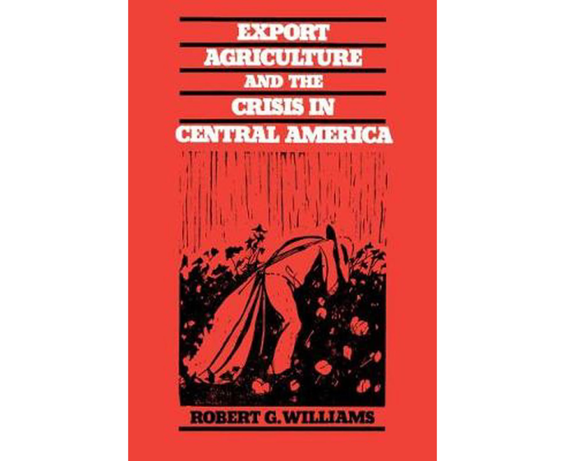 Export Agriculture and the Crisis in Central America