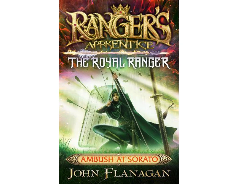 Ranger's Apprentice The Royal Ranger: Ambush at Sorato - john Flanagan