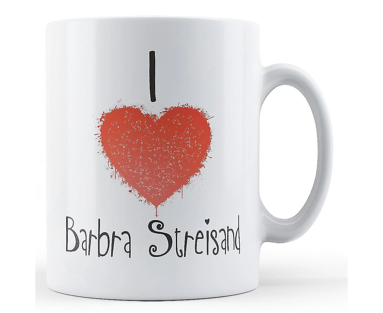 Decorative Writing I Love Barbra Streisand Printed Mug