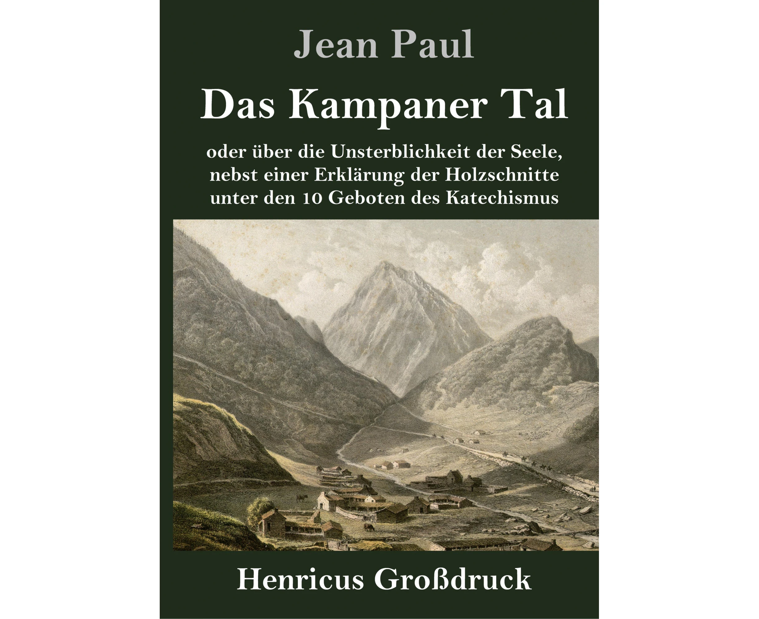 Das Kampaner Tal (Großdruck): oder über die Unsterblichkeit der Seele, nebst einer Erklärung der Holzschnitte unter den 10 Geboten des Katechismus [German]