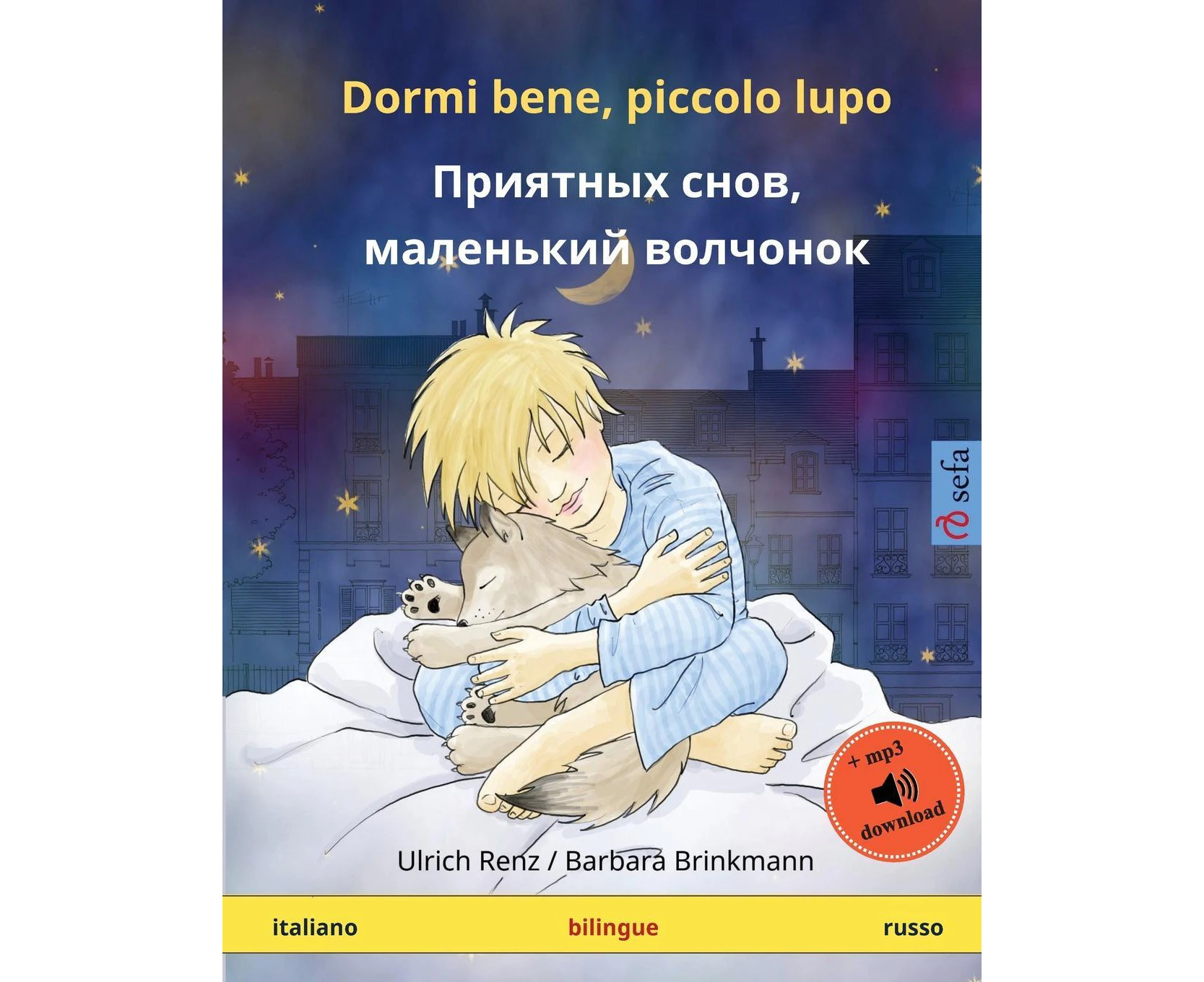 Dormi Bene, Piccolo Lupo - Priyatnykh Snov, Malen'kiy Volchyonok (Italiano - Russo): Libro Per Bambini Bilinguale Da 2-4 Anni, Con Audiolibro MP3 Da Scaric