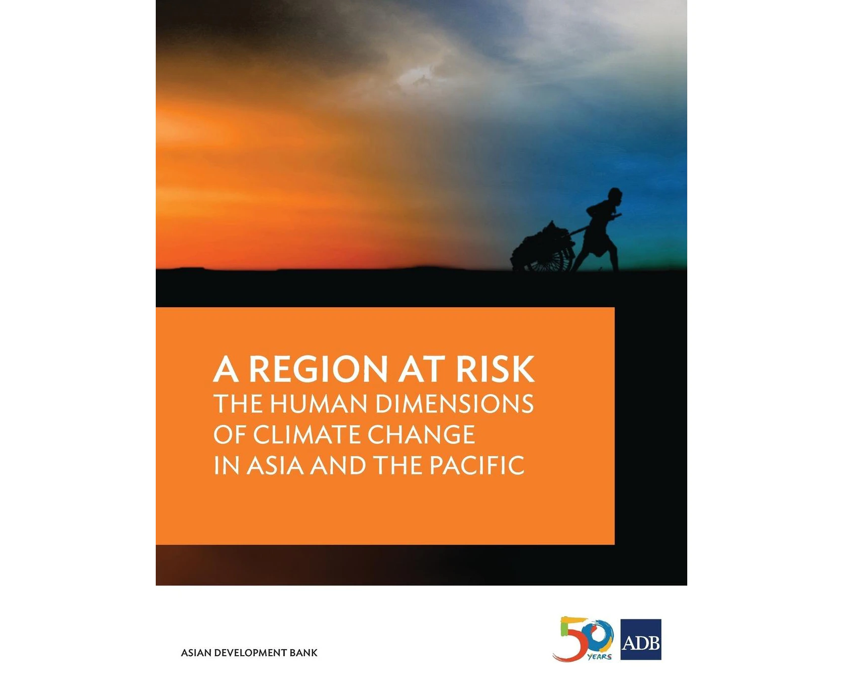 A Region at Risk: The Human Dimensions of Climate Change in Asia and the Pacific