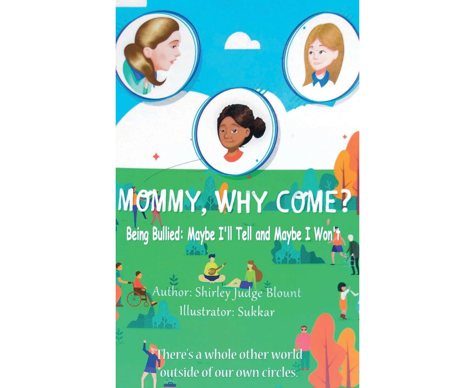 Mommy, Why Come?: Being Bullied: Maybe I'll Tell and Maybe I Won't