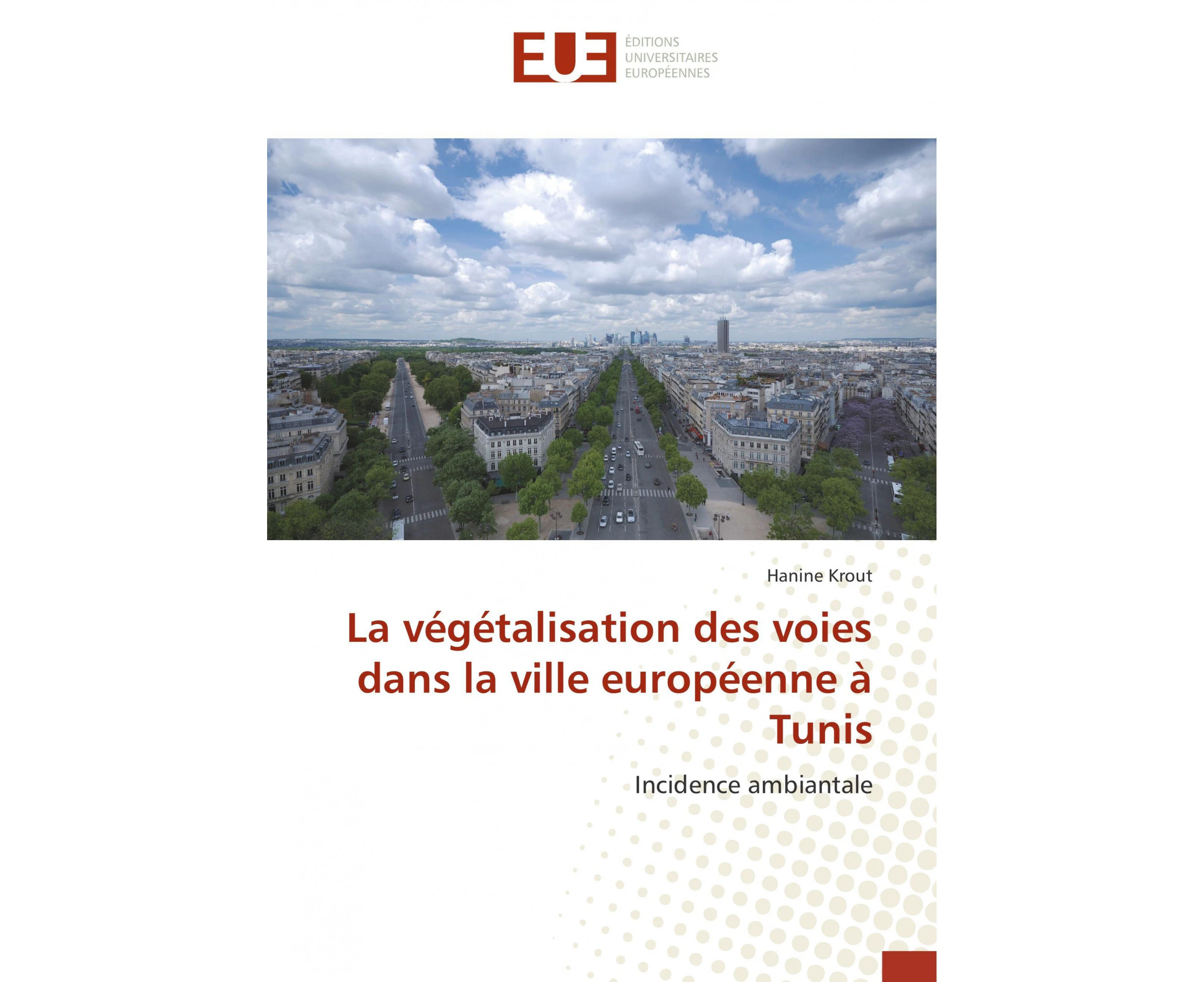 La Vï¿½gï¿½talisation Des Voies Dans La Ville Europï¿½enne ï¿½ Tunis (Omn.Univ.Europ.) [French]