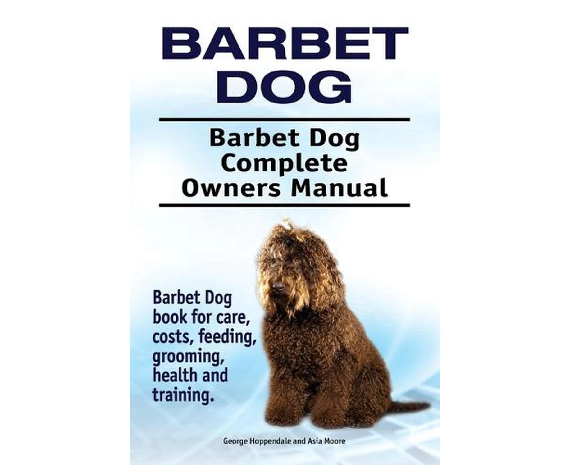 Barbet Dog. Barbet Dog Complete Owners Manual. Barbet Dog book for care, costs, feeding, grooming, health and training.