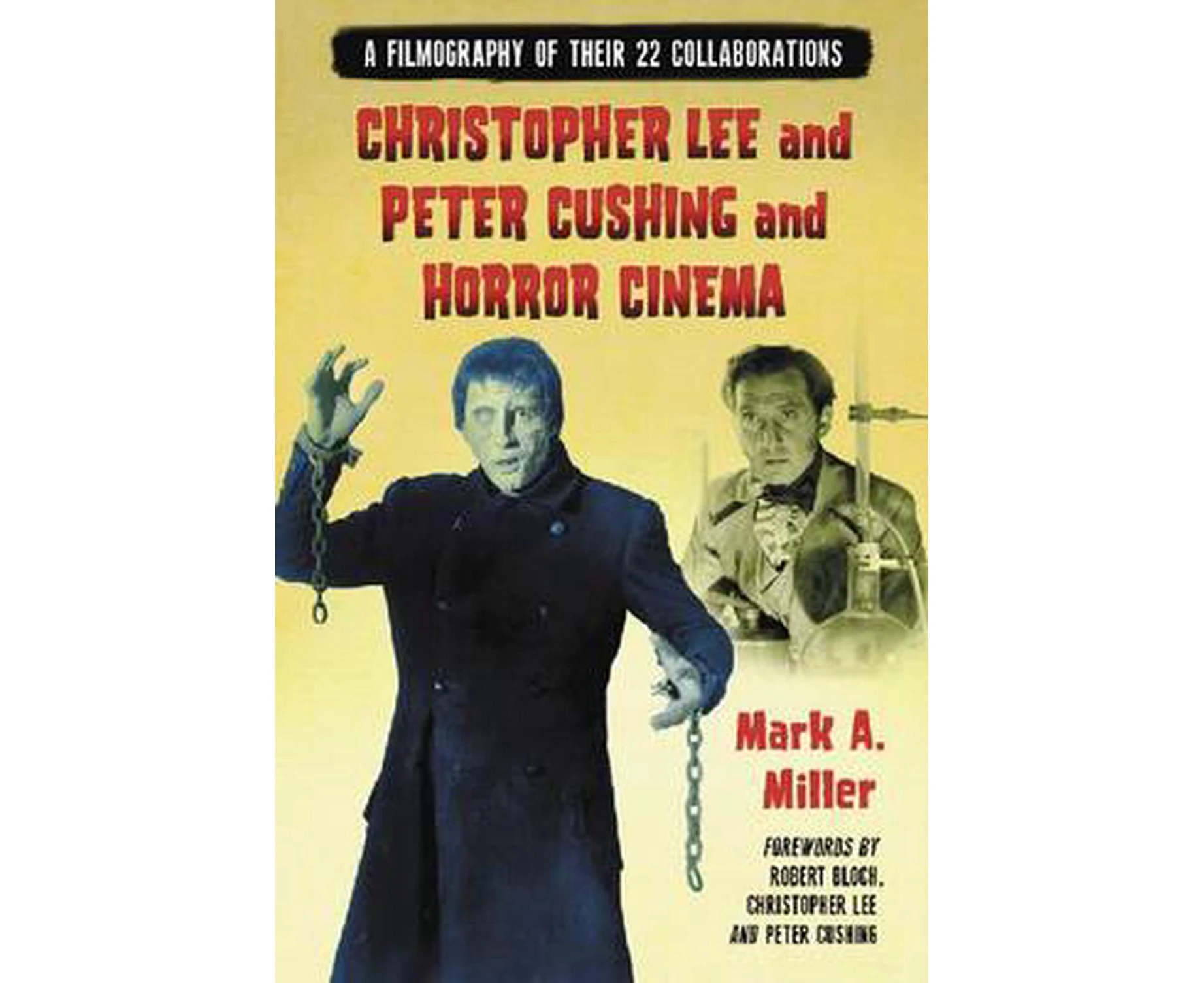 Christopher Lee and Peter Cushing and Horror Cinema: A Filmography of Their 22 Collaborations