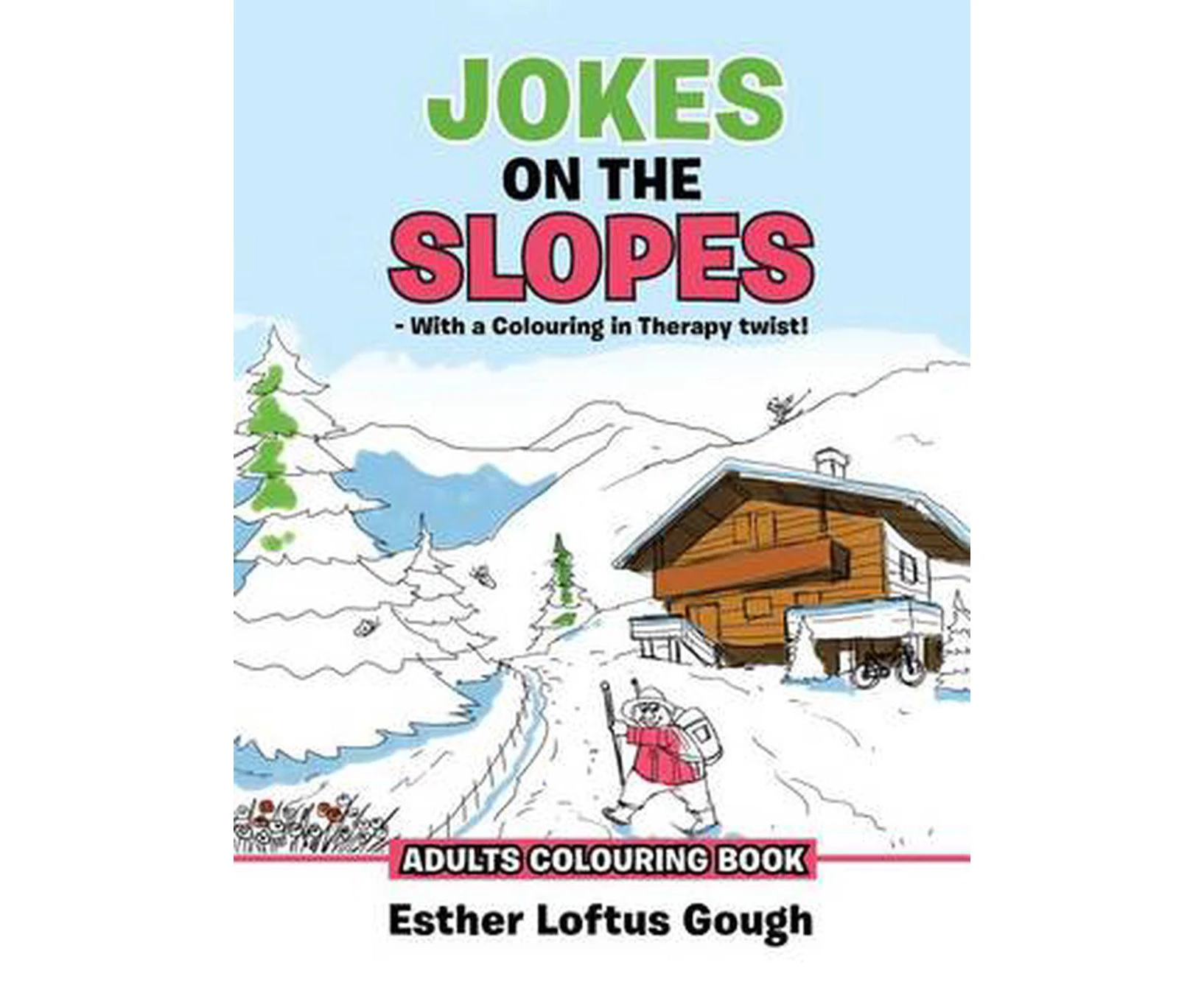 JOKES ON THE SLOPES - With a Colouring in Therapy twist!: ADULTS COLOURING BOOK