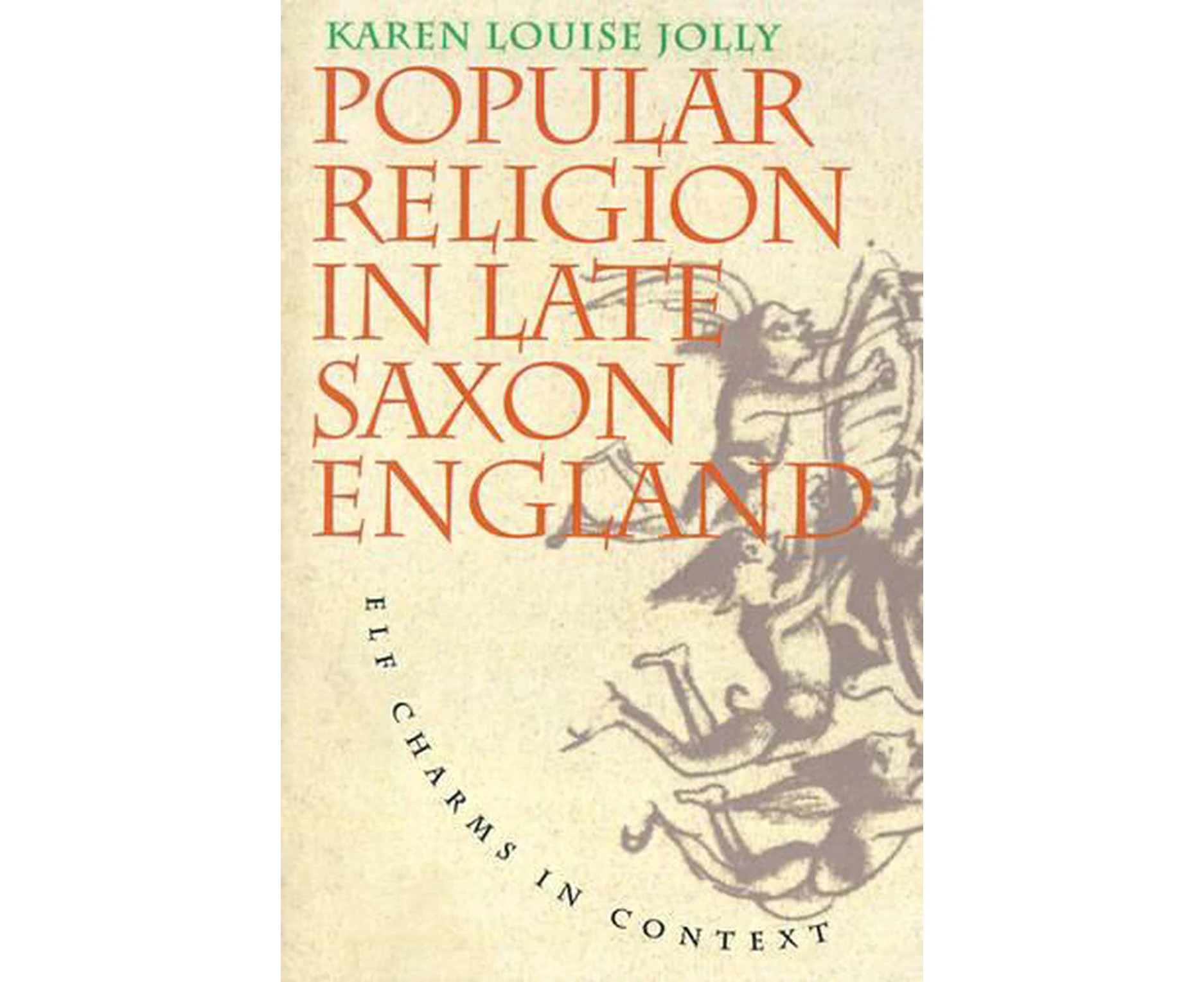 Popular Religion in Late Saxon England: Elf Charms in Context