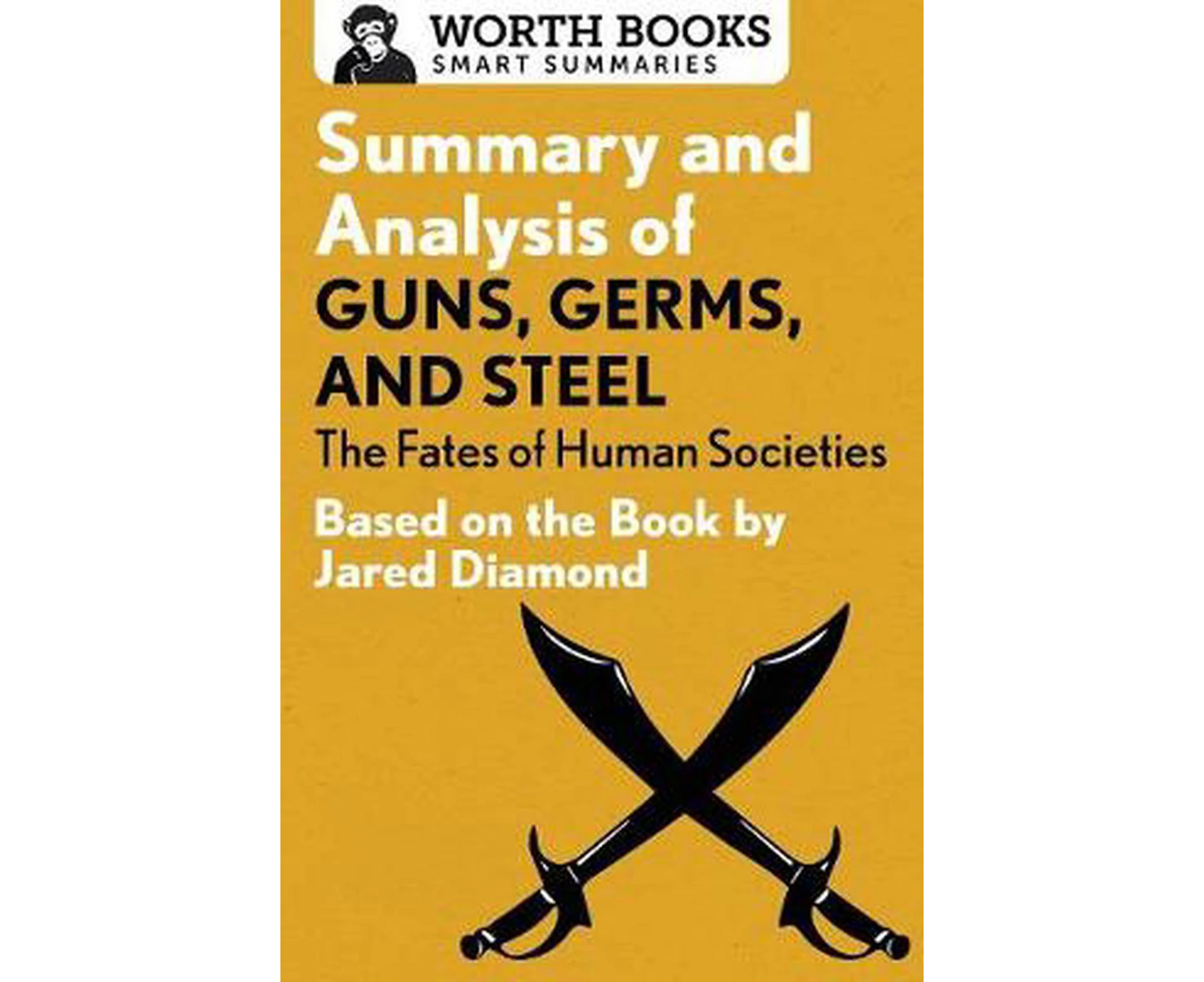 Summary and Analysis of Guns, Germs, and Steel: The Fates of Human Societies: Based on the Book by Jared Diamond