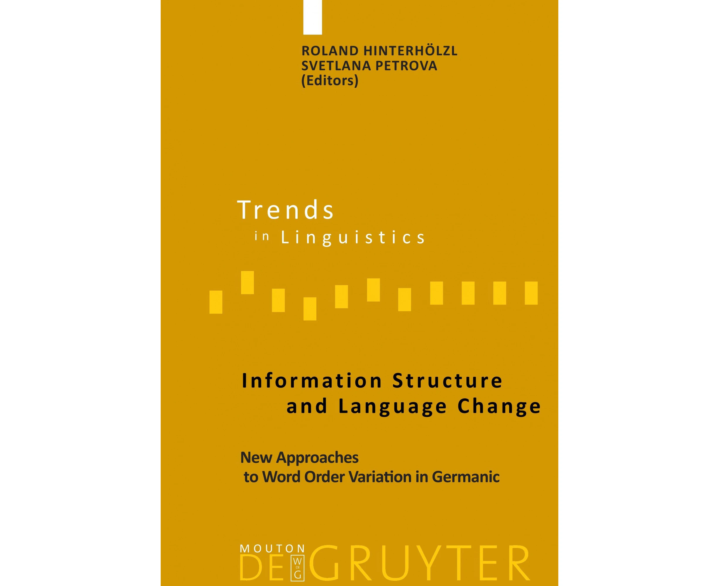 Information Structure and Language Change: New Approaches to Word Order Variation in Germanic (Trends in Linguistics. Studies and Monographs [TiLSM])