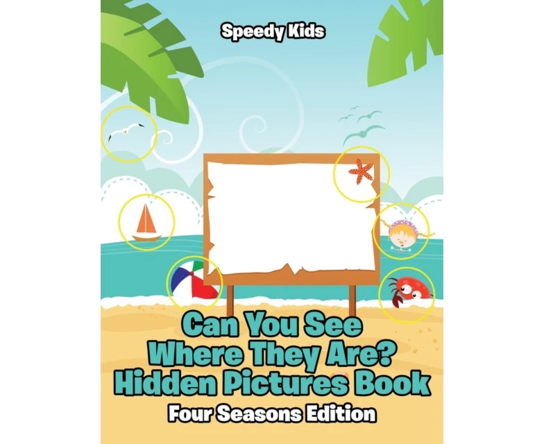 Can You See Where They Are Hidden Pictures Book  Four Seasons Edition by Speedy Kids